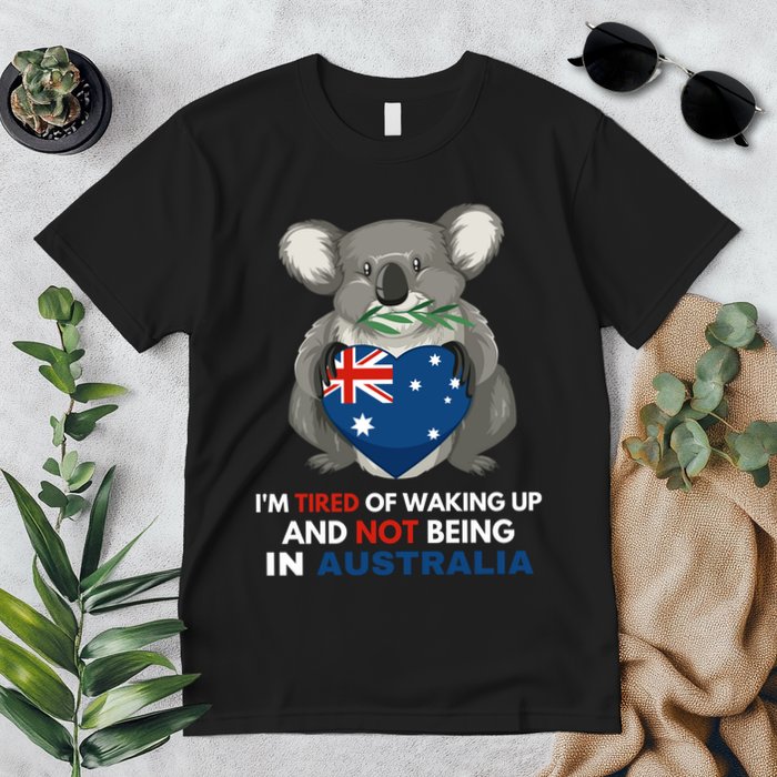 IM Tired Of Waking Up And Not Being In Australia Native Australian Premium T-Shirt