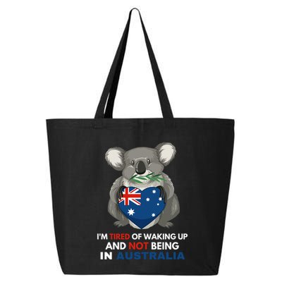IM Tired Of Waking Up And Not Being In Australia Native Australian 25L Jumbo Tote