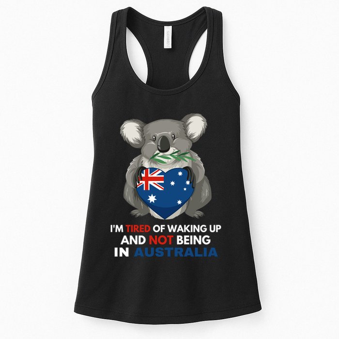 IM Tired Of Waking Up And Not Being In Australia Native Australian Womens Tank Top