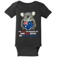 IM Tired Of Waking Up And Not Being In Australia Native Australian Baby Bodysuit