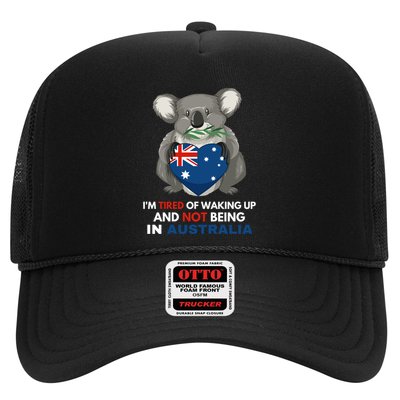 IM Tired Of Waking Up And Not Being In Australia Native Australian Trucker Hat