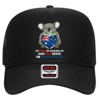 IM Tired Of Waking Up And Not Being In Australia Native Australian Trucker Hat