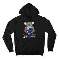 IM Tired Of Waking Up And Not Being In Australia Native Australian Tall Hoodie