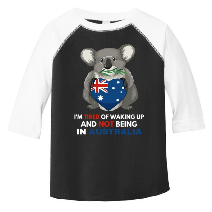 IM Tired Of Waking Up And Not Being In Australia Native Australian Toddler Fine Jersey T-Shirt
