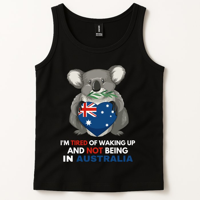 IM Tired Of Waking Up And Not Being In Australia Native Australian Tank Top
