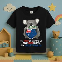 IM Tired Of Waking Up And Not Being In Australia Native Australian Toddler T-Shirt