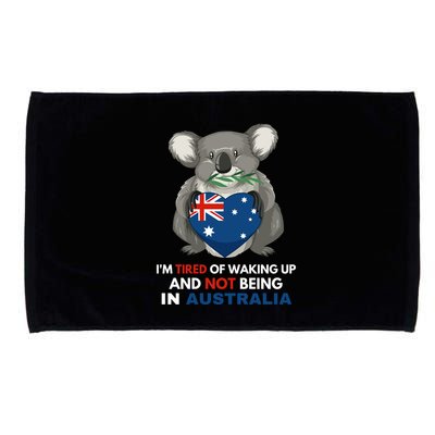 IM Tired Of Waking Up And Not Being In Australia Native Australian Microfiber Hand Towel
