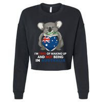 IM Tired Of Waking Up And Not Being In Australia Native Australian Cropped Pullover Crew