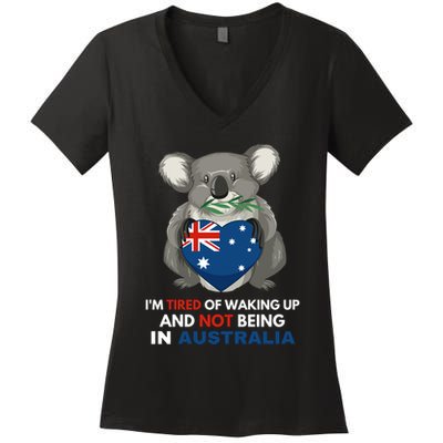 IM Tired Of Waking Up And Not Being In Australia Native Australian Women's V-Neck T-Shirt