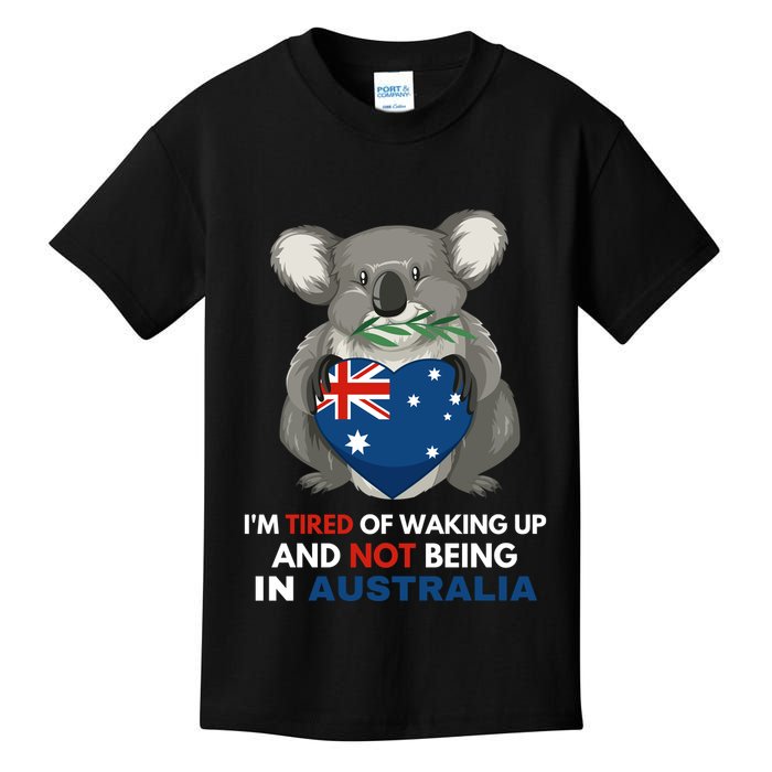 IM Tired Of Waking Up And Not Being In Australia Native Australian Kids T-Shirt