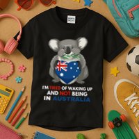 IM Tired Of Waking Up And Not Being In Australia Native Australian Kids T-Shirt
