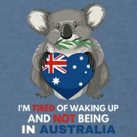 IM Tired Of Waking Up And Not Being In Australia Native Australian Garment-Dyed Sweatshirt