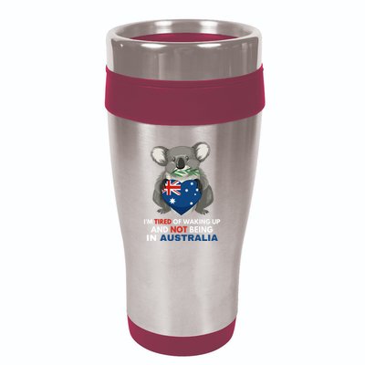 IM Tired Of Waking Up And Not Being In Australia Native Australian 16oz Travel Tumbler