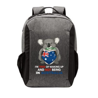 IM Tired Of Waking Up And Not Being In Australia Native Australian Vector Backpack