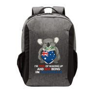 IM Tired Of Waking Up And Not Being In Australia Native Australian Vector Backpack