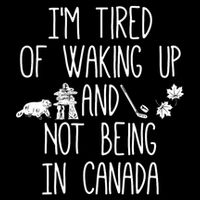 I’m Tired Of Waking Up And Not Being In Canada Flat Bill Trucker Hat
