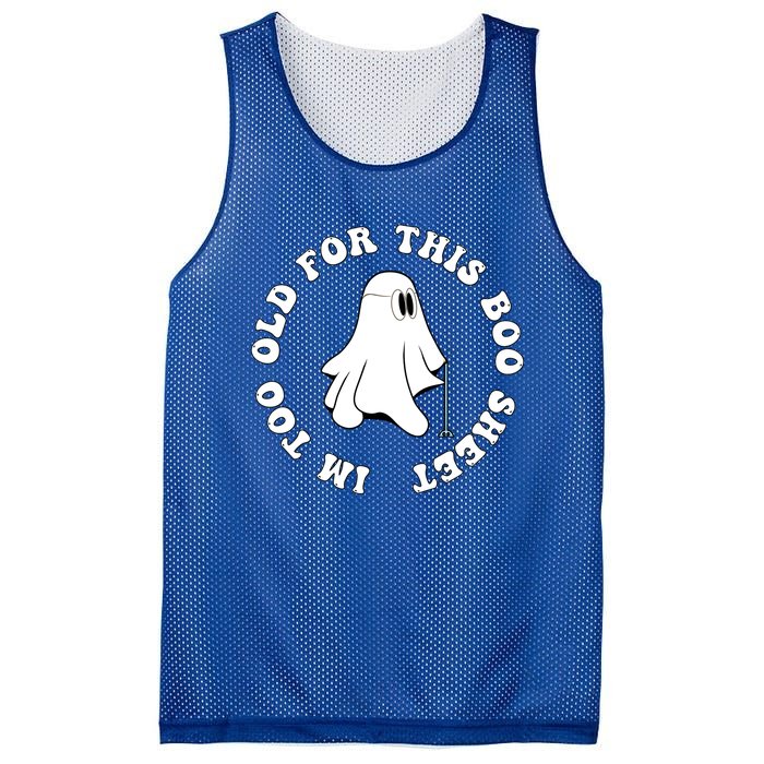 Im Too Old For This Boo Sheet Halloween Costume Gift Mesh Reversible Basketball Jersey Tank