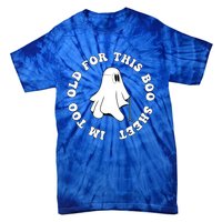 Im Too Old For This Boo Sheet Halloween Costume Gift Tie-Dye T-Shirt