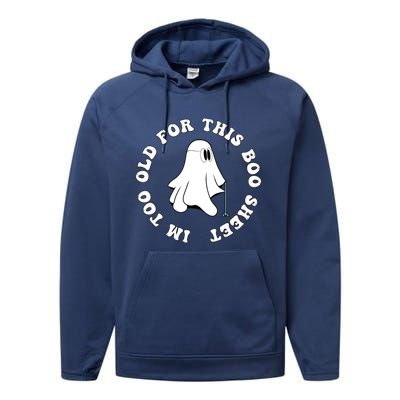 Im Too Old For This Boo Sheet Halloween Costume Gift Performance Fleece Hoodie