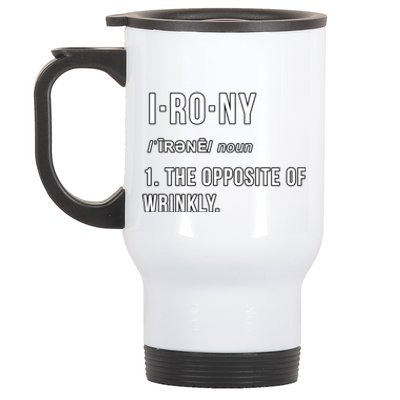 Irony The Opposite Of Wrinkly Funny Pun Gift Stainless Steel Travel Mug