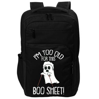 Im Too Old For This Boo Sheet Lazy Halloween Costume Ghost Impact Tech Backpack