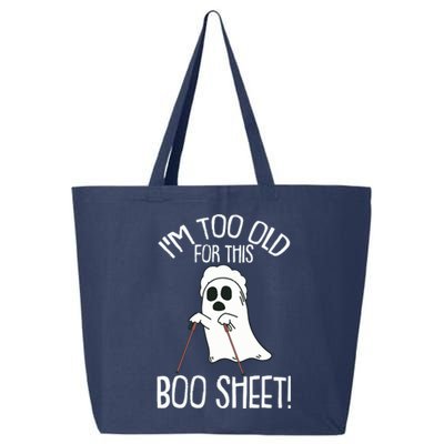 Im Too Old For This Boo Sheet Lazy Halloween Costume Ghost 25L Jumbo Tote