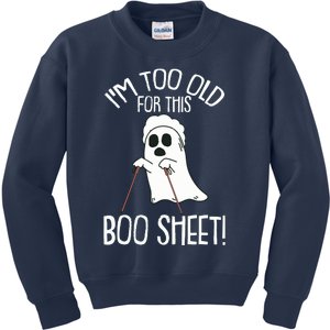 Im Too Old For This Boo Sheet Lazy Halloween Costume Ghost Kids Sweatshirt