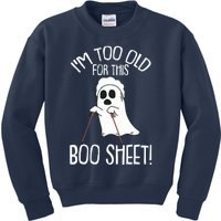 Im Too Old For This Boo Sheet Lazy Halloween Costume Ghost Kids Sweatshirt