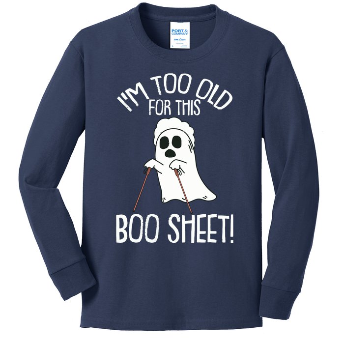 Im Too Old For This Boo Sheet Lazy Halloween Costume Ghost Kids Long Sleeve Shirt