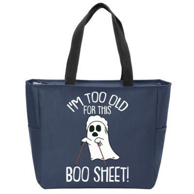 Im Too Old For This Boo Sheet Lazy Halloween Costume Ghost Zip Tote Bag