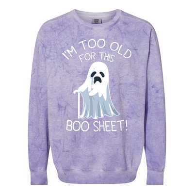 Im Too Old For This Boo Sheet Lazy Halloween Ghost Colorblast Crewneck Sweatshirt