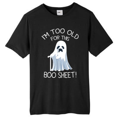 Im Too Old For This Boo Sheet Lazy Halloween Ghost Tall Fusion ChromaSoft Performance T-Shirt