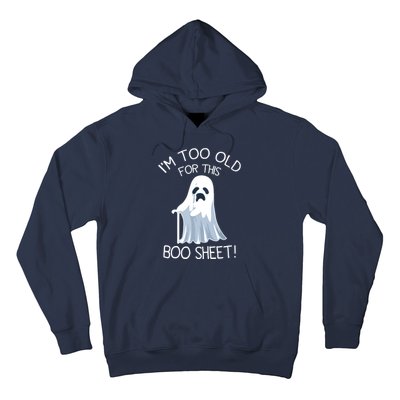 Im Too Old For This Boo Sheet Lazy Halloween Ghost Hoodie