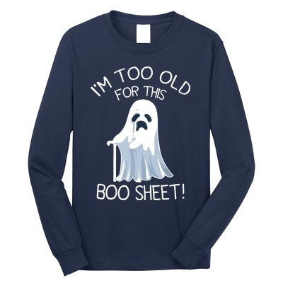 Im Too Old For This Boo Sheet Lazy Halloween Ghost Long Sleeve Shirt