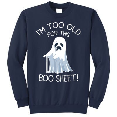 Im Too Old For This Boo Sheet Lazy Halloween Ghost Sweatshirt