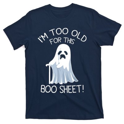 Im Too Old For This Boo Sheet Lazy Halloween Ghost T-Shirt