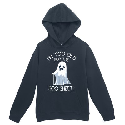 Im Too Old For This Boo Sheet Lazy Halloween Ghost Urban Pullover Hoodie