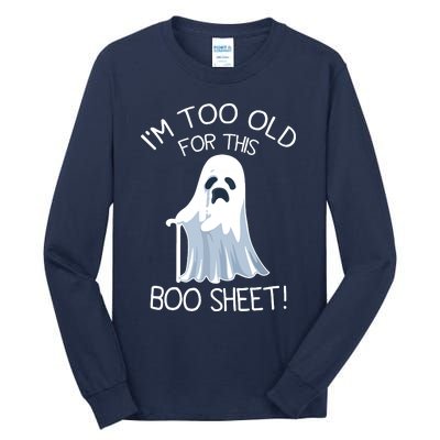 Im Too Old For This Boo Sheet Lazy Halloween Ghost Tall Long Sleeve T-Shirt