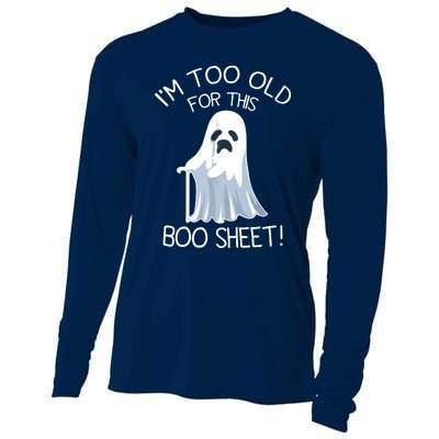 Im Too Old For This Boo Sheet Lazy Halloween Ghost Cooling Performance Long Sleeve Crew