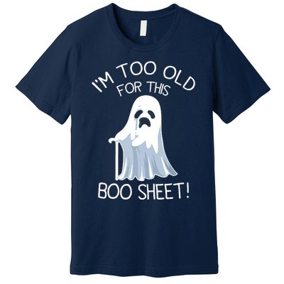 Im Too Old For This Boo Sheet Lazy Halloween Ghost Premium T-Shirt