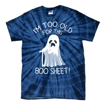 Im Too Old For This Boo Sheet Lazy Halloween Ghost Tie-Dye T-Shirt