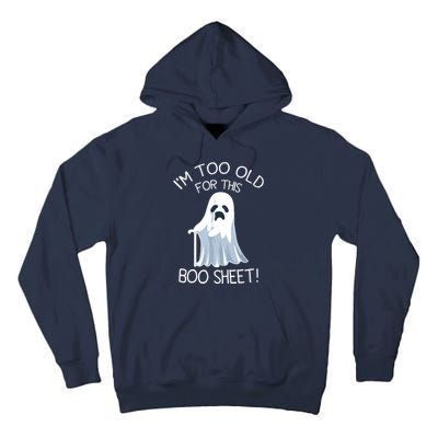 Im Too Old For This Boo Sheet Lazy Halloween Ghost Tall Hoodie