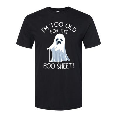 Im Too Old For This Boo Sheet Lazy Halloween Ghost Softstyle CVC T-Shirt