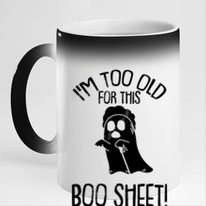 Im Too Old For This Boo Sheet Funny Halloween 11oz Black Color Changing Mug