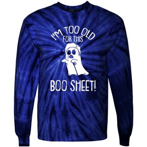 Im Too Old For This Boo Sheet Funny Halloween Tie-Dye Long Sleeve Shirt