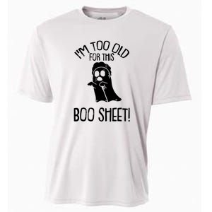 Im Too Old For This Boo Sheet Funny Halloween Cooling Performance Crew T-Shirt