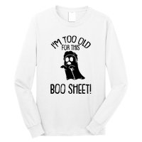 Im Too Old For This Boo Sheet Funny Halloween Long Sleeve Shirt