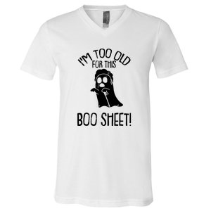 Im Too Old For This Boo Sheet Funny Halloween V-Neck T-Shirt