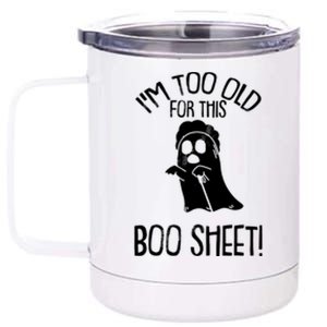 Im Too Old For This Boo Sheet Funny Halloween 12 oz Stainless Steel Tumbler Cup