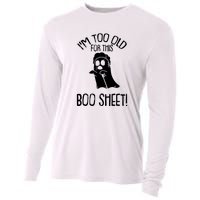 Im Too Old For This Boo Sheet Funny Halloween Cooling Performance Long Sleeve Crew